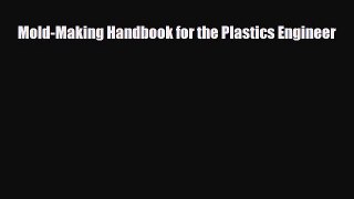 Download Mold-Making Handbook for the Plastics Engineer [Read] Online