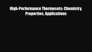 PDF High-Performance Thermosets: Chemistry Properties Applications [Download] Full Ebook