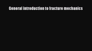 Book General introduction to fracture mechanics Download Full Ebook