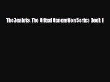 Download The Zealots: The Gifted Generation Series Book 1 Read Online