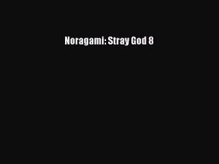 [Download PDF] Noragami: Stray God 8  Full eBook