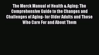 [PDF] The Merck Manual of Health & Aging: The Comprehensive Guide to the Changes and Challenges