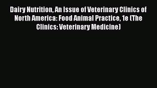 [PDF] Dairy Nutrition An Issue of Veterinary Clinics of North America: Food Animal Practice