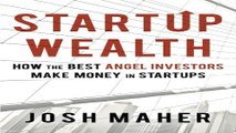 Download Startup Wealth  How the Best Angel Investors Make Money in Startups