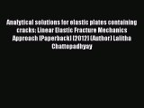 Ebook Analytical solutions for elastic plates containing cracks: Linear Elastic Fracture Mechanics