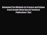 Book Automated Test Methods for Fracture and Fatigue Crack Growth (Astm Special Technical Publication//