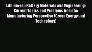 PDF Lithium-ion Battery Materials and Engineering: Current Topics and Problems from the Manufacturing