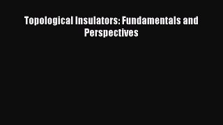 Download Topological Insulators: Fundamentals and Perspectives Read Online