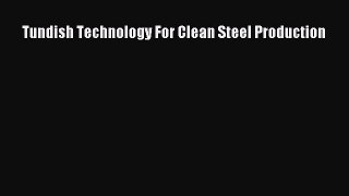 PDF Tundish Technology For Clean Steel Production Read Full Ebook