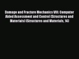Ebook Damage and Fracture Mechanics VIII: Computer Aided Assessment and Control (Structures