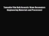 Download Tuneable Film Bulk Acoustic Wave Resonators (Engineering Materials and Processes)