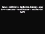 Ebook Damage and Fracture Mechanics : Computer Aided Assessment and Control (Structures and