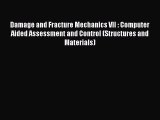 Book Damage and Fracture Mechanics VII : Computer Aided Assessment and Control (Structures