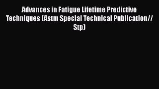 Book Advances in Fatigue Lifetime Predictive Techniques (Astm Special Technical Publication//