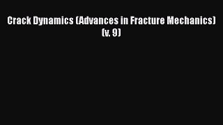 Book Crack Dynamics (Advances in Fracture Mechanics) (v. 9) Download Online