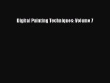 Read Digital Painting Techniques: Volume 7 Ebook Free