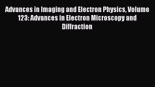 Ebook Advances in Imaging and Electron Physics Volume 123: Advances in Electron Microscopy