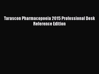 [PDF] Tarascon Pharmacopoeia 2015 Professional Desk Reference Edition [Read] Online