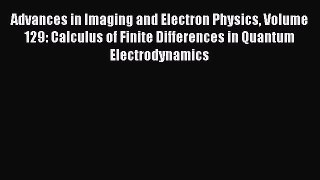 Ebook Advances in Imaging and Electron Physics Volume 129: Calculus of Finite Differences in