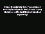 Ebook Printed Biomaterials: Novel Processing and Modeling Techniques for Medicine and Surgery