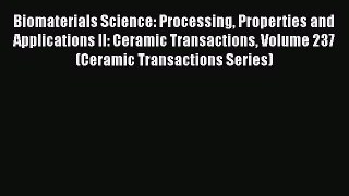 Ebook Biomaterials Science: Processing Properties and Applications II: Ceramic Transactions