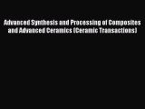 Book Advanced Synthesis and Processing of Composites and Advanced Ceramics (Ceramic Transactions)