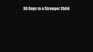 Download 30 Days to a Stronger Child PDF Online