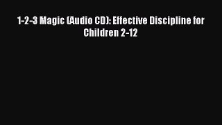Read 1-2-3 Magic (Audio CD): Effective Discipline for Children 2-12 Ebook Free