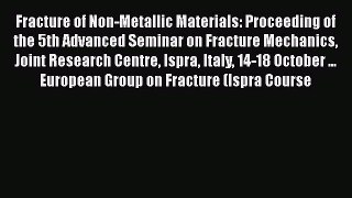 Book Fracture of Non-Metallic Materials: Proceeding of the 5th Advanced Seminar on Fracture