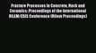 Ebook Fracture Processes in Concrete Rock and Ceramics: Proceedings of the International RILEM/ESIS