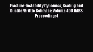 Book Fracture-Instability Dynamics Scaling and Ductile/Brittle Behavior: Volume 409 (MRS Proceedings)