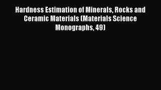 Book Hardness Estimation of Minerals Rocks and Ceramic Materials (Materials Science Monographs