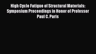 Book High Cycle Fatigue of Structural Materials: Symposium Proceedings in Honor of Professor
