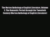 Read The Norton Anthology of English Literature Volume 2: The Romantic Period through the Twentieth