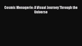 Download Cosmic Menagerie: A Visual Journey Through the Universe  EBook