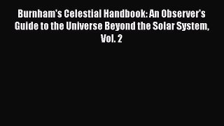 PDF Burnham's Celestial Handbook: An Observer's Guide to the Universe Beyond the Solar System