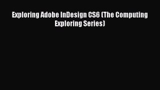 Download Exploring Adobe InDesign CS6 (The Computing Exploring Series) Ebook Free