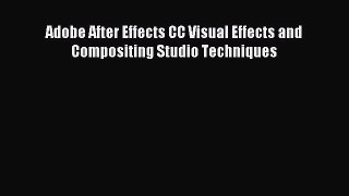 Download Adobe After Effects CC Visual Effects and Compositing Studio Techniques PDF Free