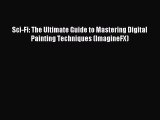 Read Sci-Fi: The Ultimate Guide to Mastering Digital Painting Techniques (ImagineFX) Ebook