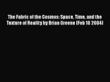 PDF The Fabric of the Cosmos: Space Time and the Texture of Reality by Brian Greene (Feb 10