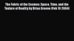 PDF The Fabric of the Cosmos: Space Time and the Texture of Reality by Brian Greene (Feb 10