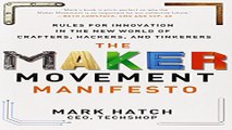 Download The Maker Movement Manifesto  Rules for Innovation in the New World of Crafters  Hackers
