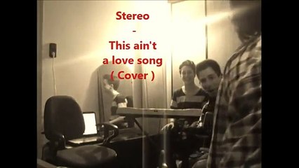 Stereo - this aint a love song