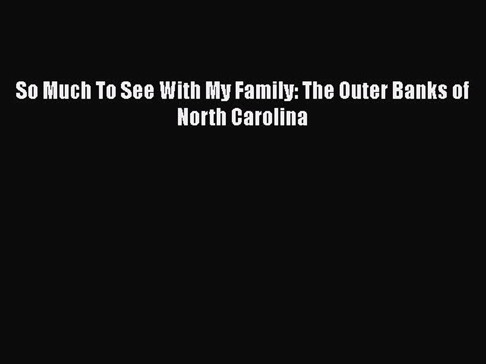 Download So Much To See With My Family: The Outer Banks of North Carolina  EBook