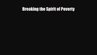 [Download] Breaking the Spirit of Poverty [Download] Online