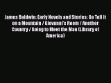 Download James Baldwin: Early Novels and Stories: Go Tell It on a Mountain / Giovanni's Room