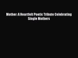 PDF Mother: A Heartfelt Poetic Tribute Celebrating Single Mothers Free Books
