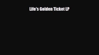 Download Life's Golden Ticket LP Free Books