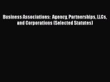 Read Business Associations:  Agency Partnerships LLCs and Corporations (Selected Statutes)