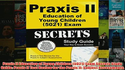 Download PDF  Praxis II Education of Young Children 5021 Exam Secrets Study Guide Praxis II Test FULL FREE